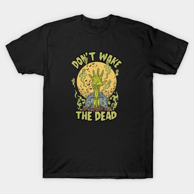 Don't Wake the Dead // Funny Zombie Graveyard T-Shirt by SLAG_Creative